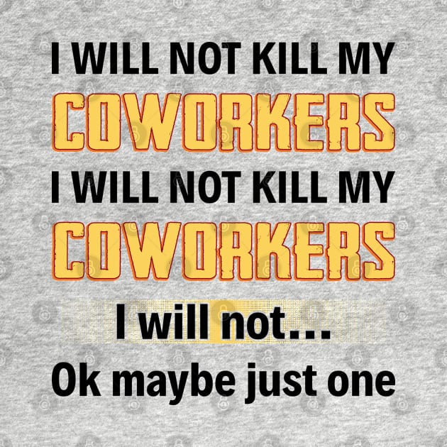 Coworkers I Will Not Ok | Funny T Shirts Sayings | Funny T Shirts For Women | Cheap Funny T Shirts | Cool T Shirts by Murder By Text